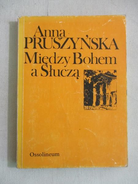Anna Pruszyńska. Między Bohem a Słuczą