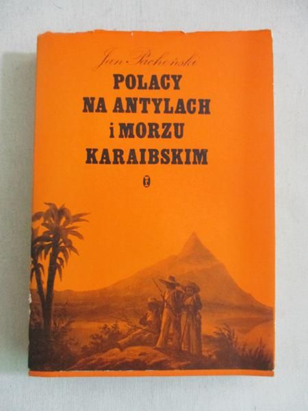 Pachoński Jan - Polacy na Antylach i Morzu Karaibskim