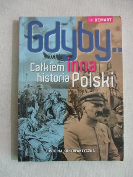 Gdyby... Całkiem inna historia Polski
