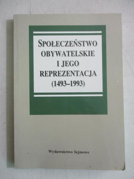 Bardach Juliusz (red.) - Społeczeństwo obywatelskie i jego reprezentacja (1493-1993)