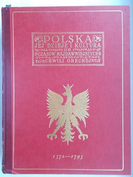 Lam Stanisław (red.) - Polska. Jej dzieje i kultura od czasów najdawniejszych do chwili obecnej. T. 2 : Od roku 1572-1795