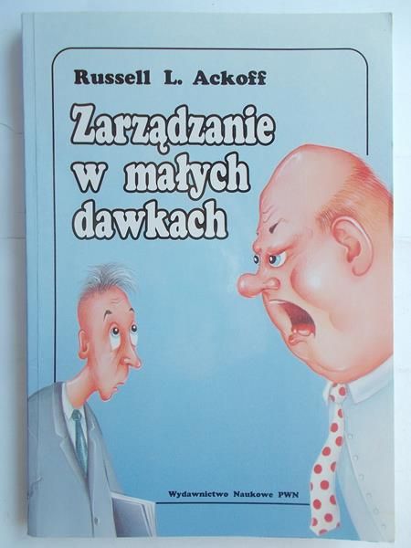 Ackoff Russell L. - Zarządzanie w małych dawkach