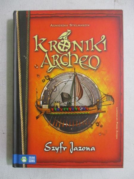 Stelmaszyk Agnieszka - Kroniki Archeo. Szyfr Jazona