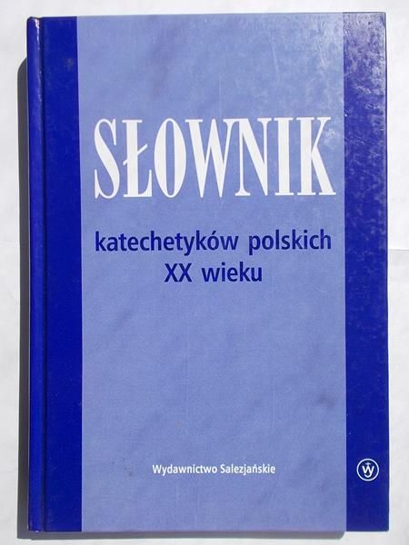 Słownik katechetyków polskich XX wieku