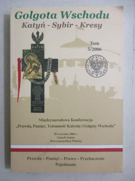 Golgota Wschodu. Katyń, Sybir, Kresy, t. 5/2006