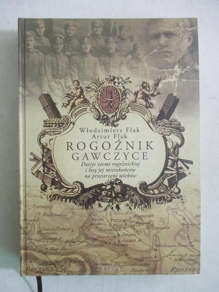 Dzieje Ziemi Rogoźnickiej i losy jej mieszkańców na przestrzeni wieków