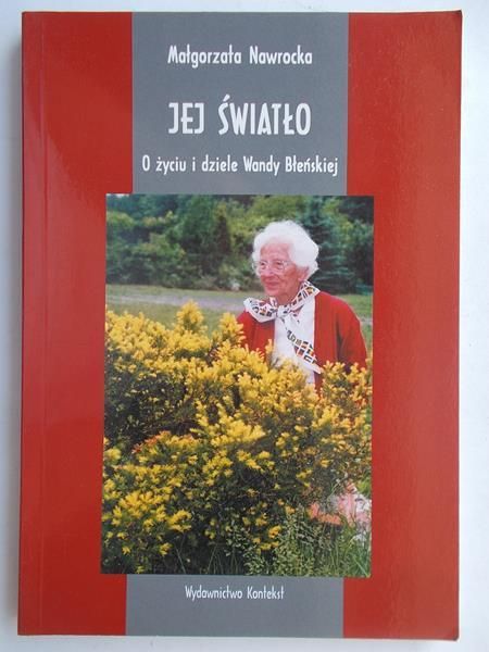 Jej światło. O życiu i dziele Wandy Błeńskiej