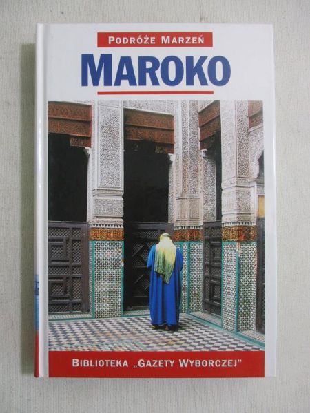 Podróże marzeń. Maroko