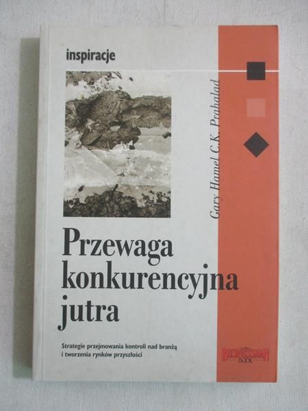 Hamel Gary - Przewaga konkurencyjna jutra
