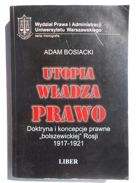 Bosiacki Adam - Utopia, władza, prawo