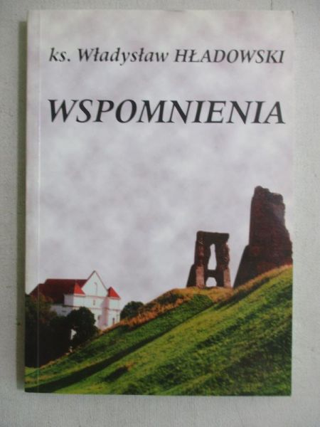 Hładowski Władysław - Wspomnienia