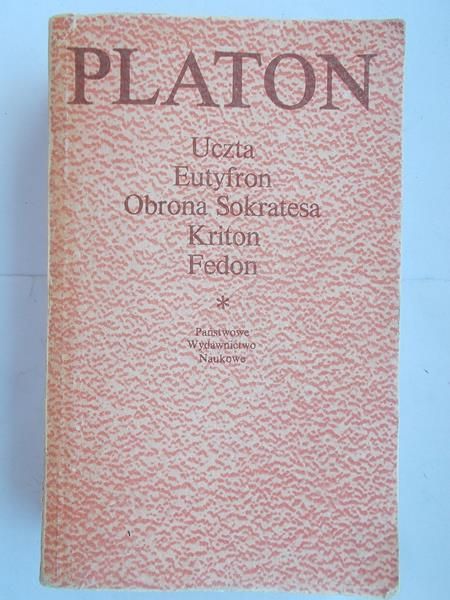 Platon - Uczta , Eutyfron, Obrona Sokratesa, Kriton, Fedon