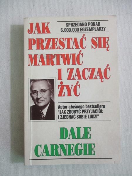 Jak przestań się martwić i zacząć żyć