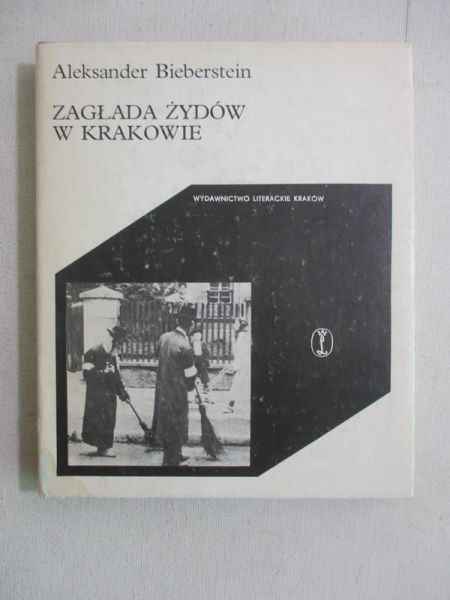 Bieberstein Aleksander - Zagłada Żydów w Krakowie