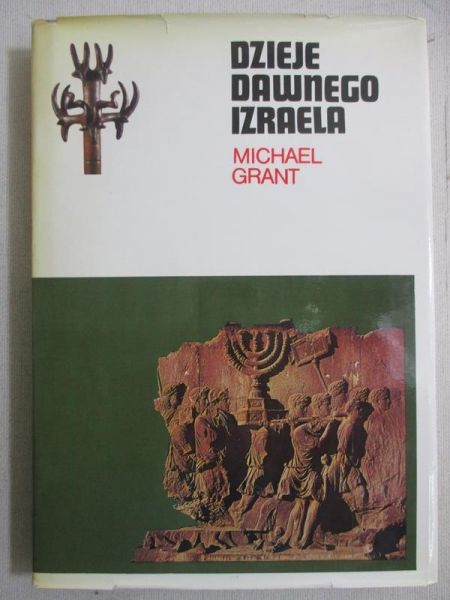 Grant Michael - Dzieje dawnego Izraela
