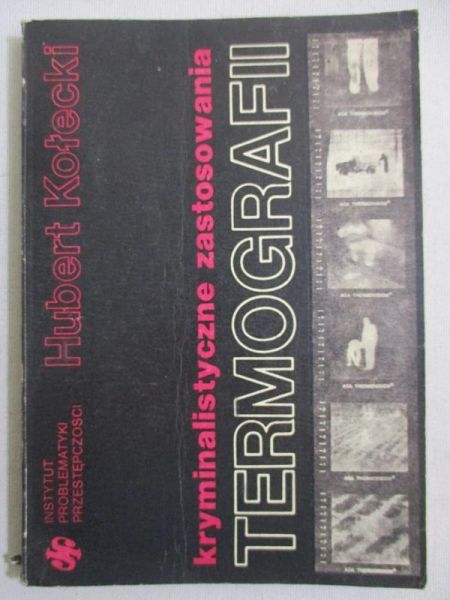 Kołecki Hubert - Kryminalistyczne zastosowanie termografii