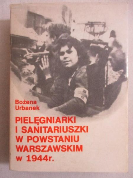 Pielęgniarki i sanitariuszki w Powstaniu Warszawskim w 1944 r.
