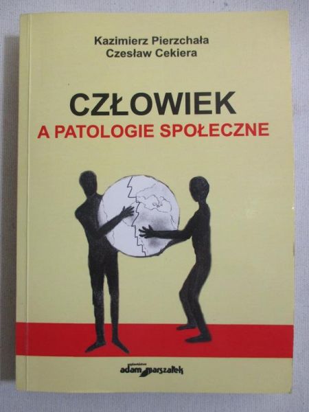 Pierzchała Kazimierz- Człowiek a patologie społeczne