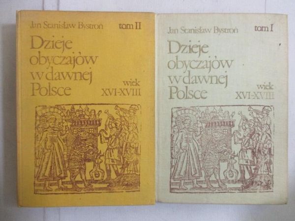 Bystroń Jan Stanisław - Dzieje obyczajów w dawnej Polsce. Wiek XVI-XVIII, Tom I-II