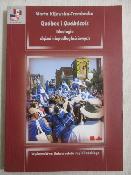 Quebec i Quebecois. Ideologie dążeń niepodległościowych
