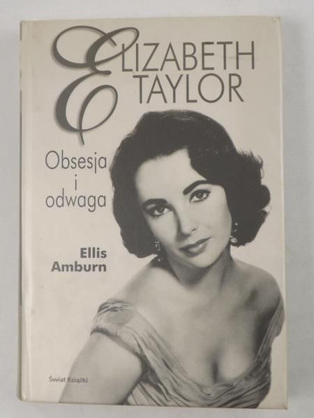 Elizabeth Taylor. Obsesja i odwaga