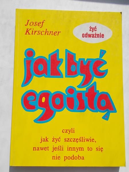 Kirschner Josef - Jak być egoistą
