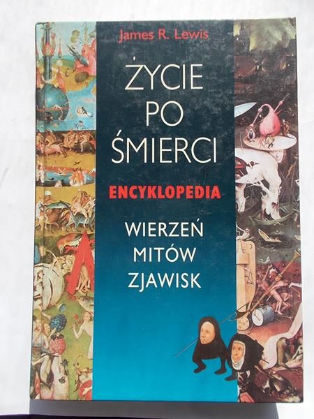 Lewis James R. - Życie po śmierci. Encyklopedia wierzeń, mitów, zjawisk