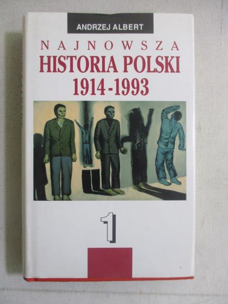 Albert Andrzej - Najnowsze historia Polski 1914-1993