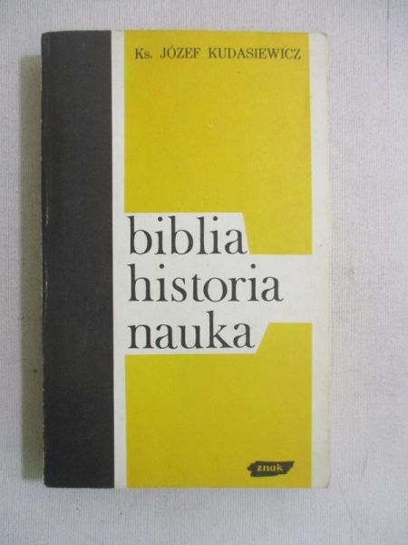 Kudasiewicz Józef - Biblia, historia, nauka