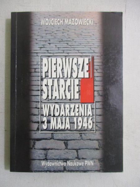 Mazowiecki Wojciech - Pierwsze starcie. Wydarzenia 3 maja 1946