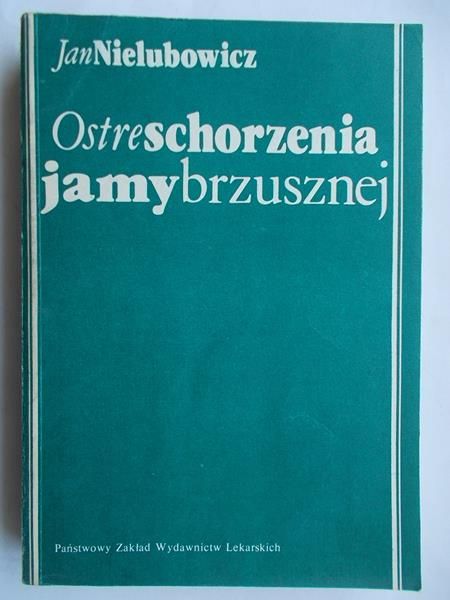 Nielubowicz Jan - Ostre schorzenia jamy brzusznej