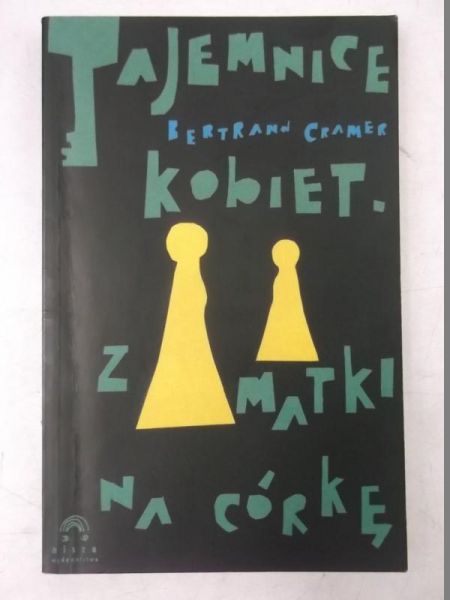 Cramer Bertrand - Tajemnice kobiet. Z matki na córkę