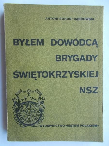 Byłem dowódcą Brygady Świętokrzyskiej NSZ