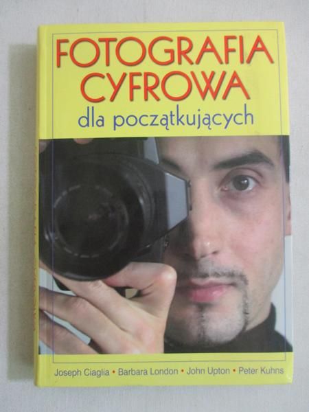 Ciaglia Joseph - Fotografia cyfrowa dla początkujących