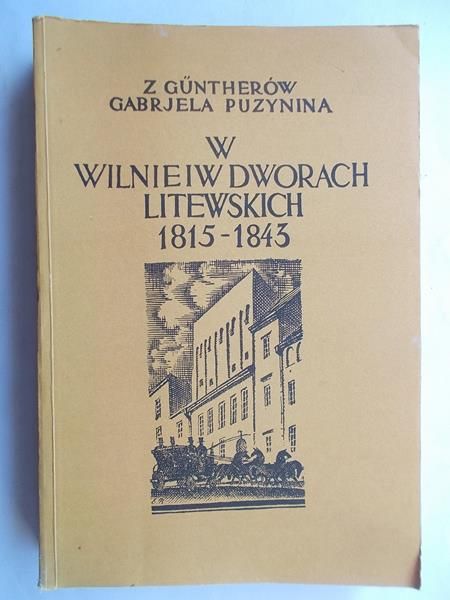 Gabrjela z Guntherów Puzynina - W Wilnie i w dworach litewskich 1815-1843