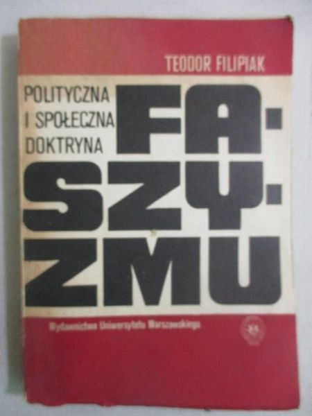 Filipiak Teodor - Polityczna i społeczna doktryna faszyzmu