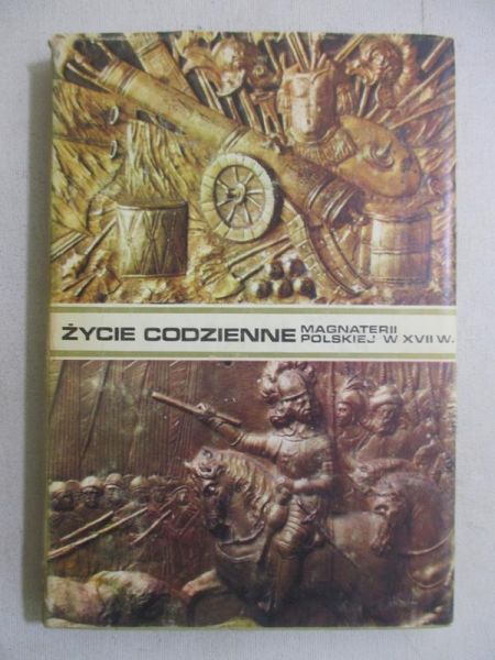 Życie codzienne magnaterii polskiej w XVII w.