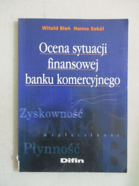 Bień Witold - Ocena sytuacji finansowej banku komercyjnego