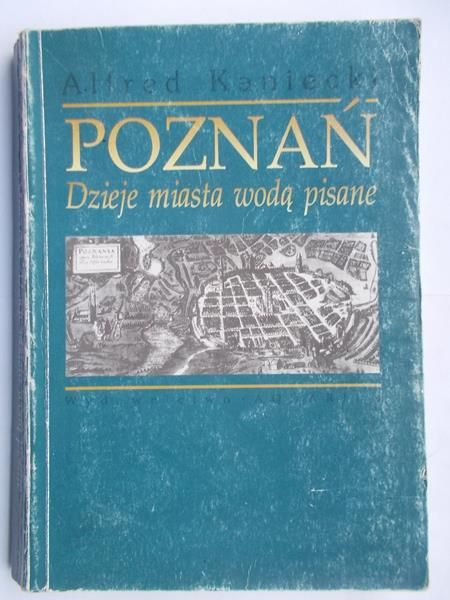 Poznań. Dzieje miasta wodą pisane