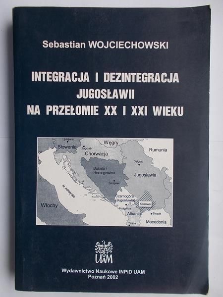 Integracja i dezintegracja Jugosławii na przełomie XX i XXI wieku
