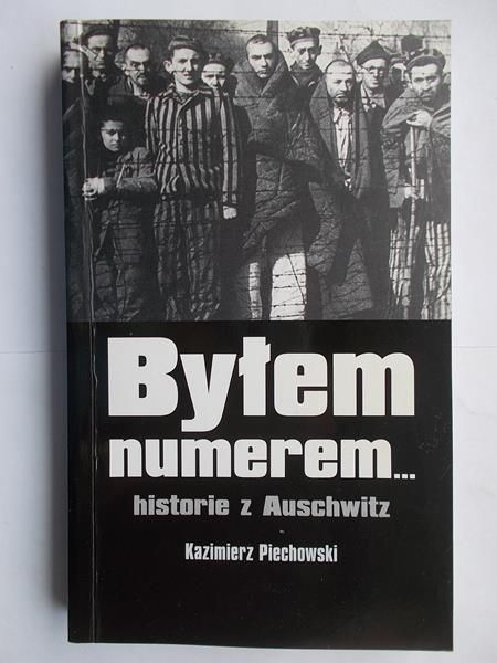 Byłem numerem… historie z Auschwitz
