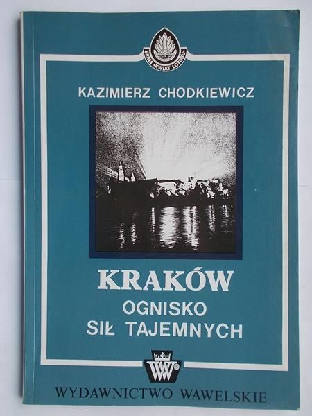 Chodkiewicz Kazimierz - Kraków. Ognisko sił tajemnych