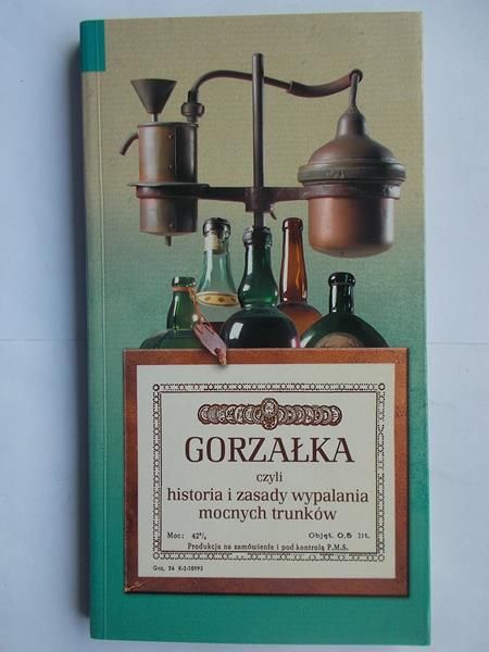 Gorzałka czyli historia i zasady wypalania mocnych trunków