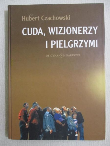 Cuda, wizjonerzy i pielgrzymi