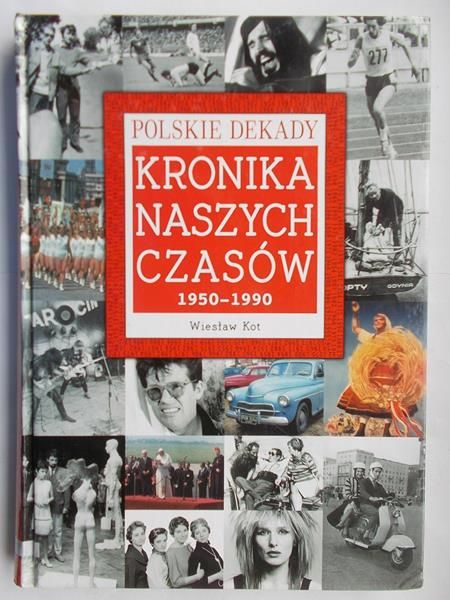Kot Wiesław - Kronika naszych czasów 1950-1990