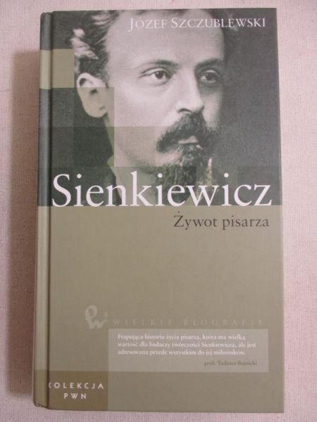 Sienkiewicz. Żywot pisarza