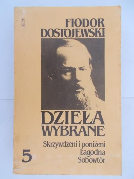 Dzieła wybrane: Skrzywdzeni i poniżeni. Łagodna. Sobowtór