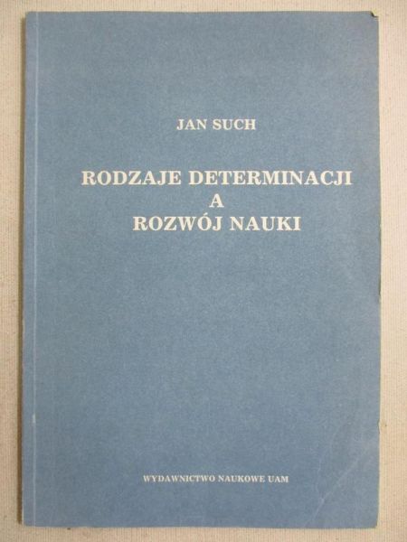 Such Jan - Rodzaje determinacji a rozwój nauki