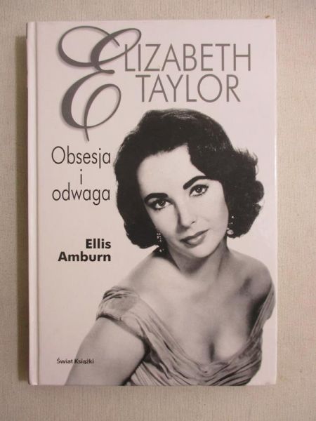 Elizabeth Taylor. Obsesja i odwaga