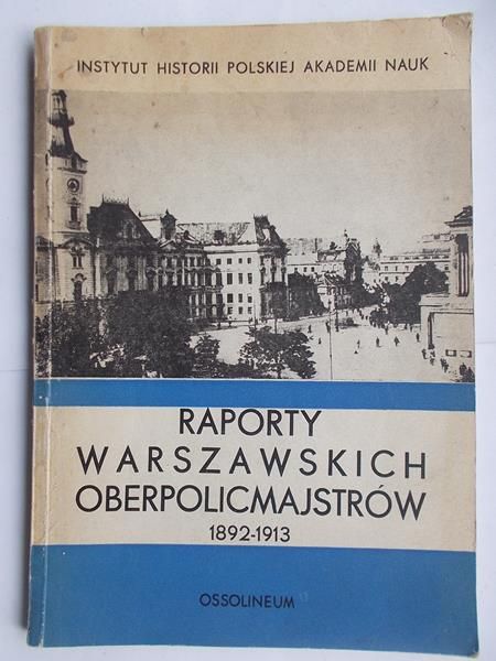 Pustuła  - Raporty warszawskich oberpolicmajstrów 1892-1913
